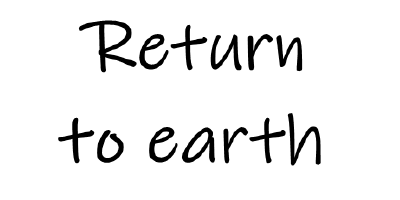 Return to earth